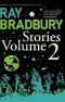 [Bradbury Stories 01] • Ray Bradbury Stories Volume 2